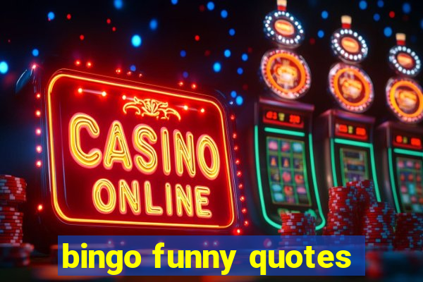 bingo funny quotes